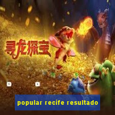 popular recife resultado