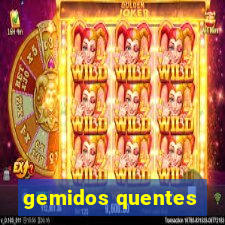 gemidos quentes