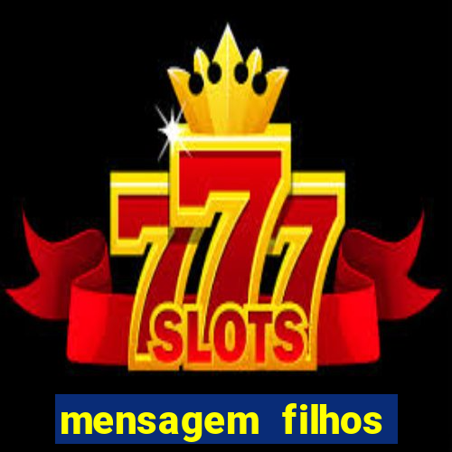 mensagem filhos herança do senhor