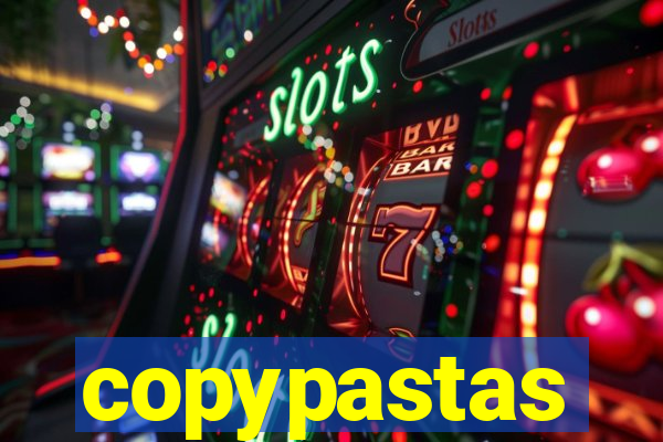 copypastas