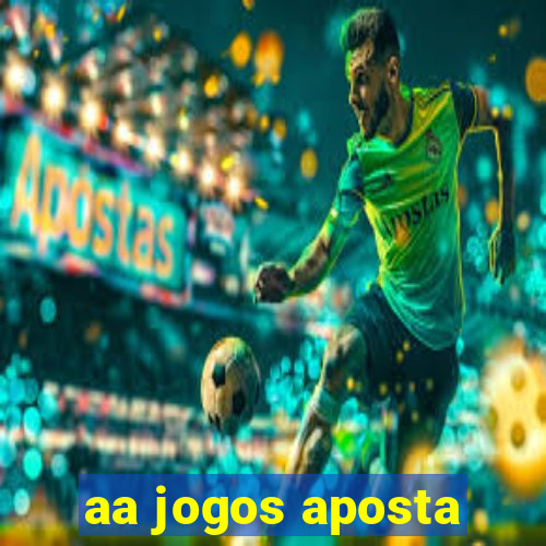 aa jogos aposta