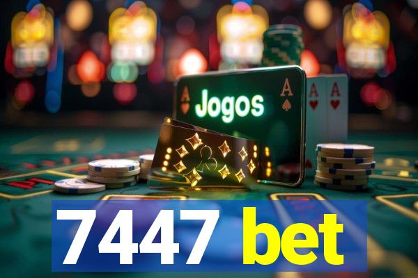 7447 bet