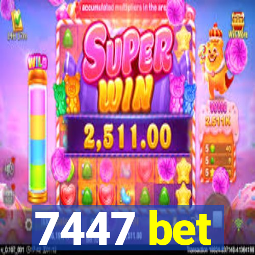 7447 bet