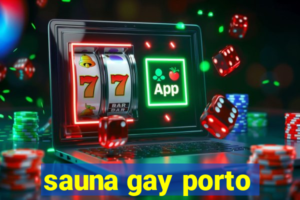 sauna gay porto