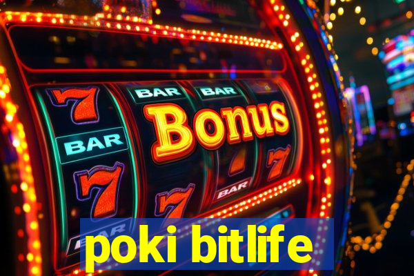 poki bitlife