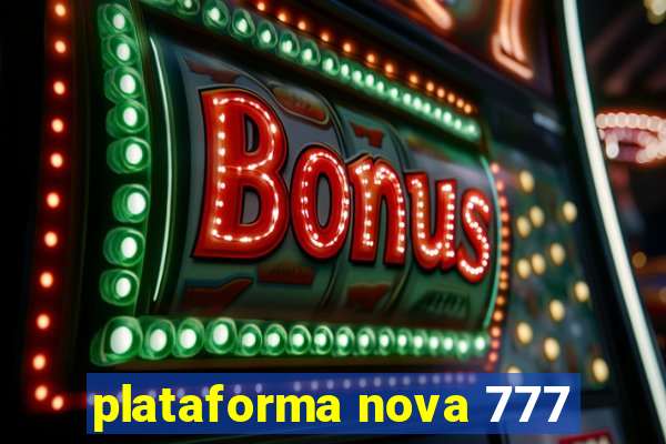 plataforma nova 777