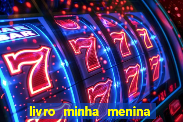 livro minha menina isabella castrioti pdf gr谩tis download
