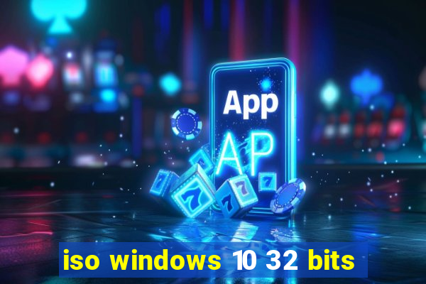 iso windows 10 32 bits