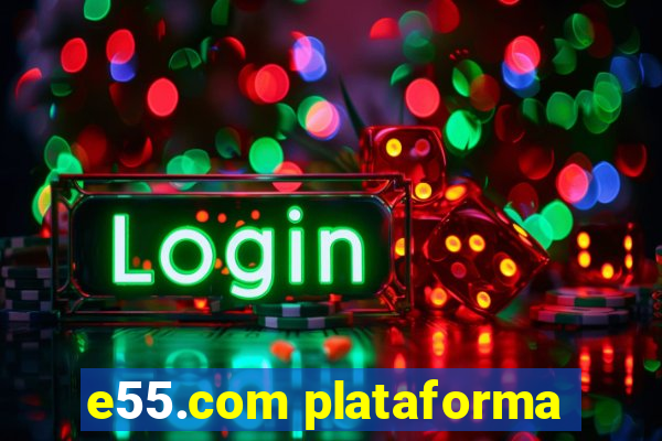 e55.com plataforma