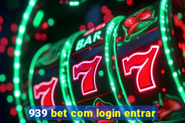 939 bet com login entrar