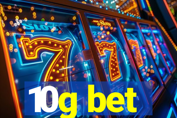 10g bet