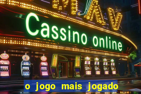 o jogo mais jogado do mundo