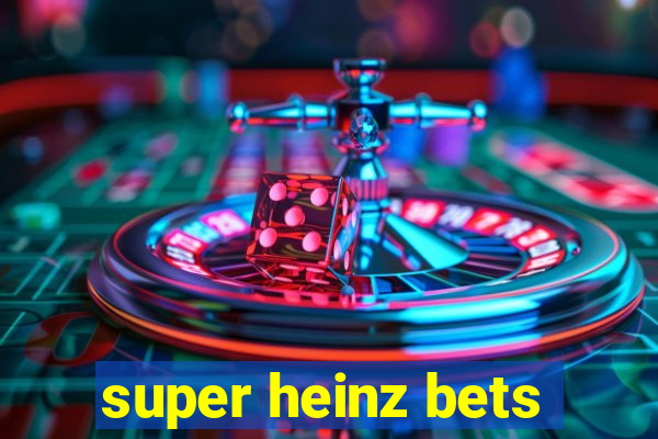 super heinz bets