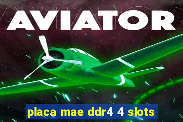 placa mae ddr4 4 slots