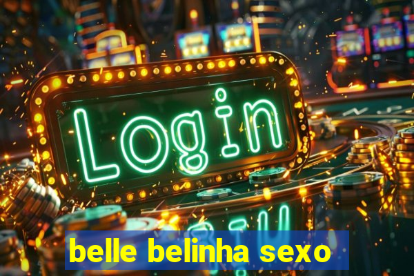 belle belinha sexo