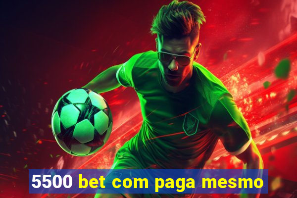 5500 bet com paga mesmo