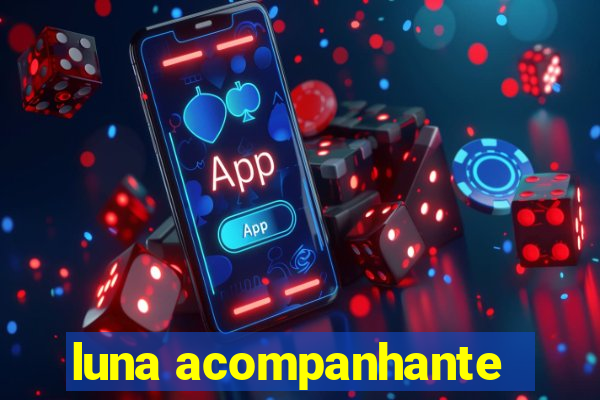 luna acompanhante
