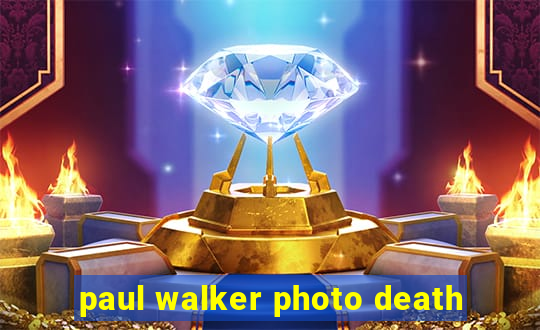 paul walker photo death