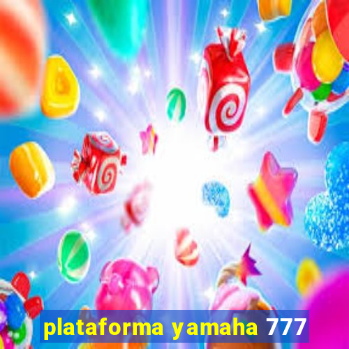plataforma yamaha 777