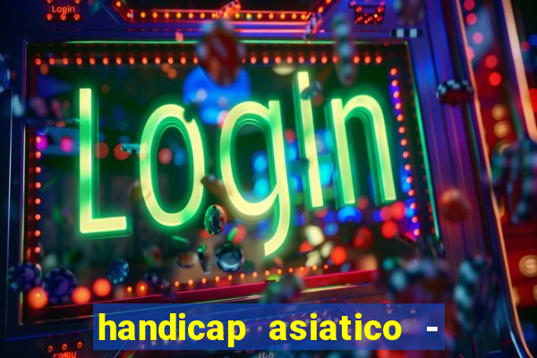 handicap asiatico - 0 5
