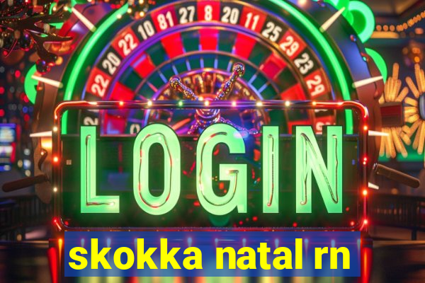 skokka natal rn