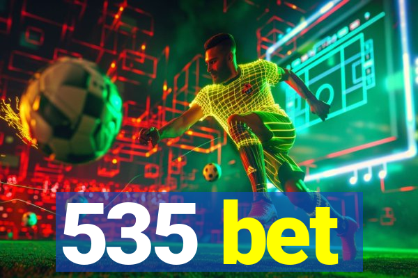 535 bet