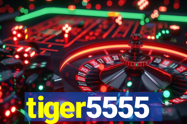 tiger5555