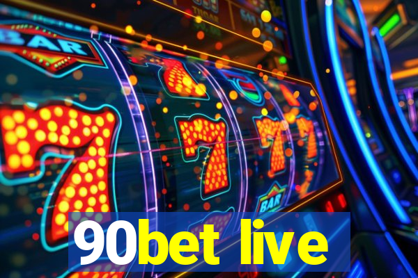 90bet live