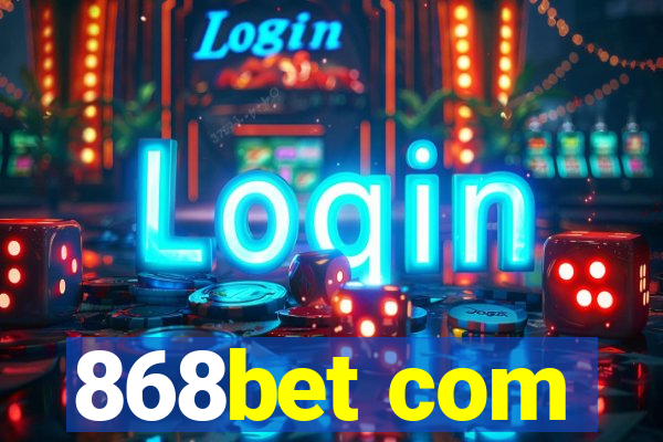868bet com