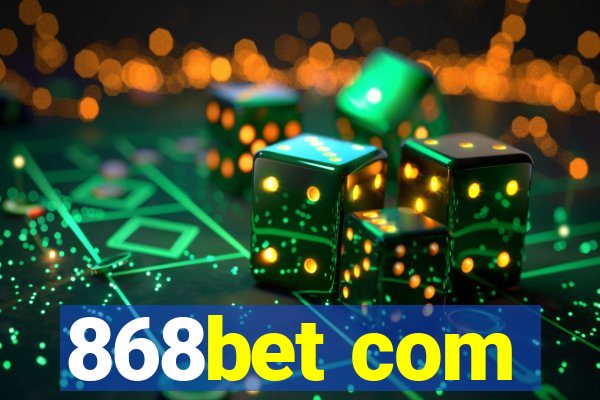 868bet com