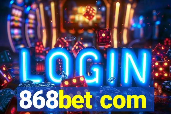 868bet com
