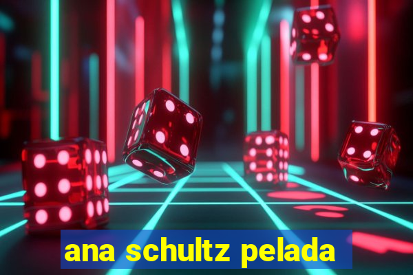 ana schultz pelada