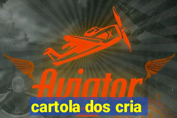 cartola dos cria