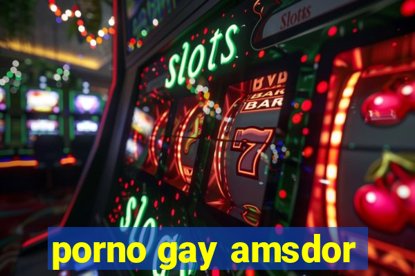 porno gay amsdor