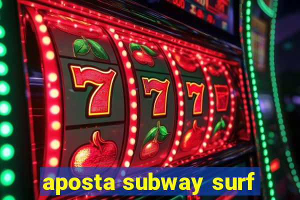 aposta subway surf