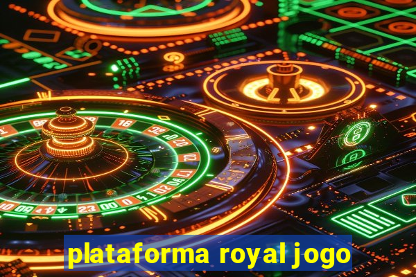 plataforma royal jogo