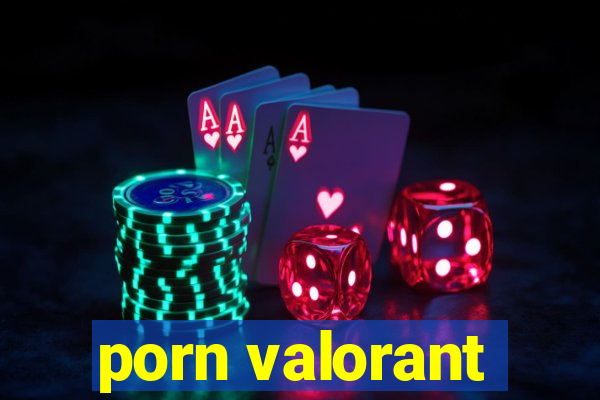 porn valorant
