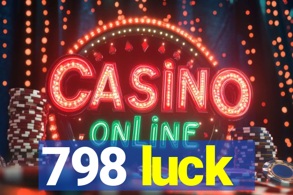 798 luck