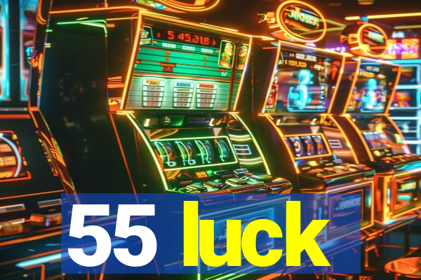 55 luck