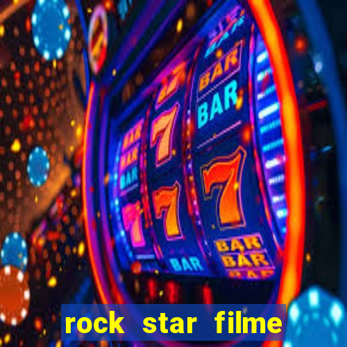 rock star filme completo dublado