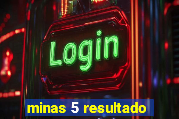 minas 5 resultado