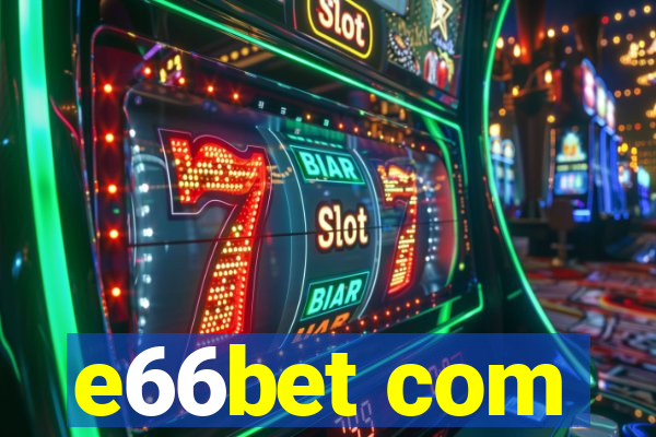 e66bet com