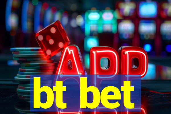 bt bet