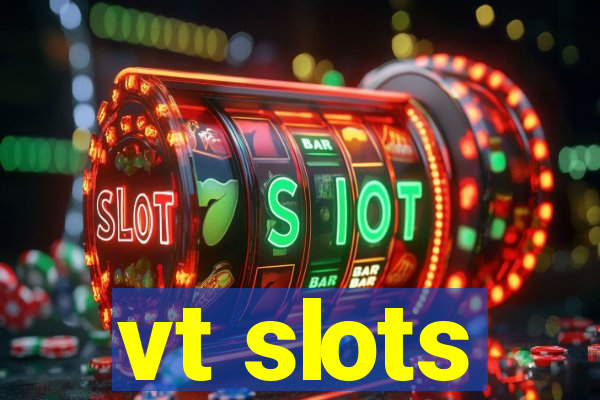 vt slots
