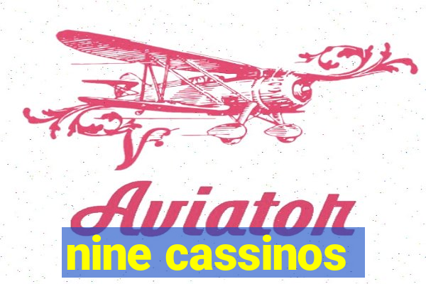 nine cassinos