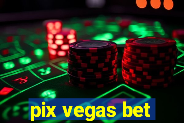 pix vegas bet