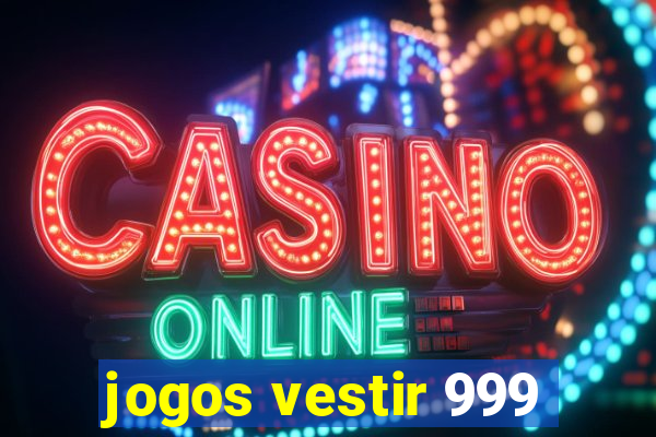jogos vestir 999