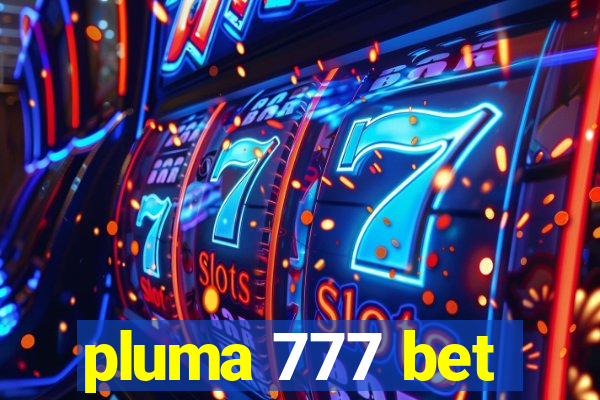 pluma 777 bet