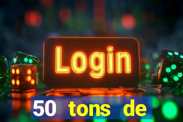 50 tons de liberdade filme completo dublado drive