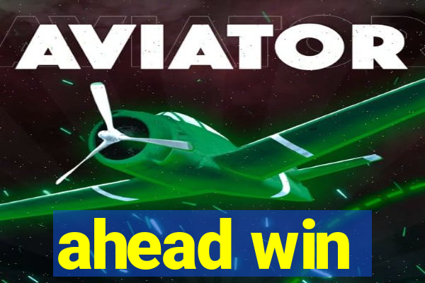 ahead win